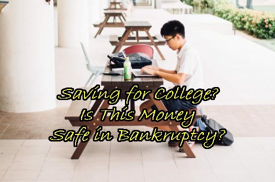 Will Filing Bankruptcy Put College Savings Accounts for Your Kids at Risk?