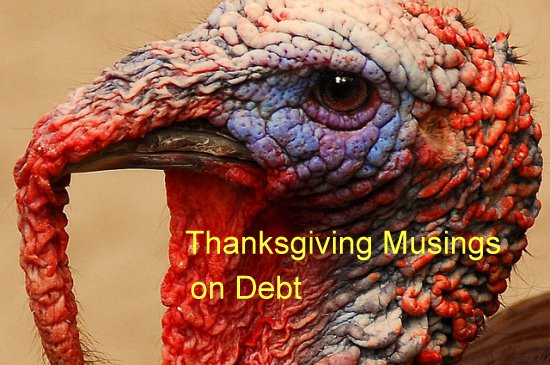 Should You Feel Guilty About Bankruptcy? Do You Have a Moral Obligation to Pay Creditors? Thanksgiving Musings on Debt