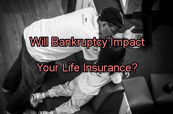 How Does Bankruptcy Affect Your Life Insurance Policy? Will it Be Protected or Taken From You?