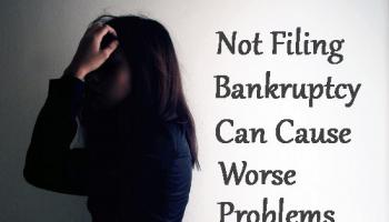 5 Ways Not Filing Bankruptcy Can Hurt You if You're Deep in Debt You Can't Pay
