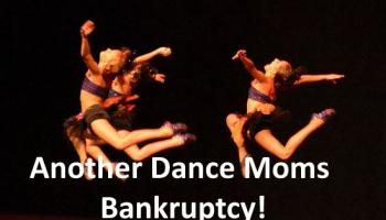 Celebrity Bankruptcy Alert – Dance Moms Chapter 7 Strikes Again