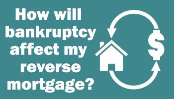 What happens to reverse mortgage when you file bankruptcy?