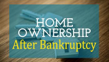 Owning Up to Home Ownership After Bankruptcy