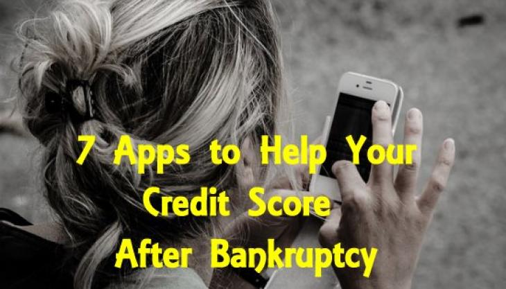Trying to Improve Your Credit Score After Bankrutpcy? Check out These 7 Awesome Apps
