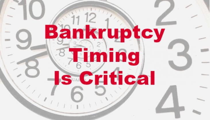 Bankruptcy Timing Is Critical and Sometimes Waiting Is Better – Here’s Why