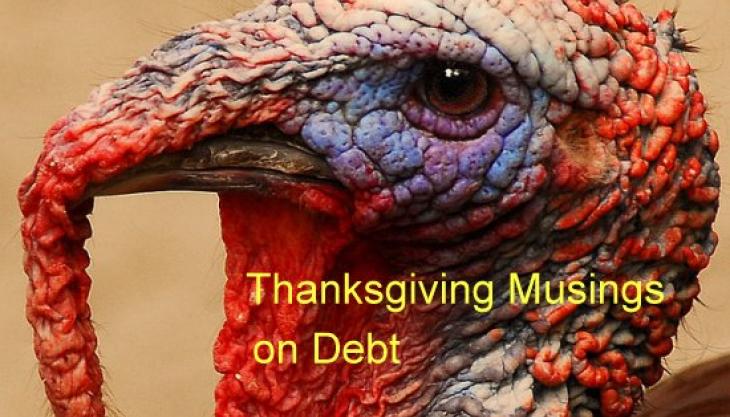 Should You Feel Guilty About Bankruptcy? Do You Have a Moral Obligation to Pay Creditors? Thanksgiving Musings on Debt