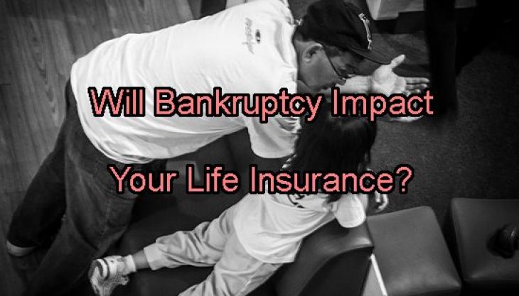 How Does Bankruptcy Affect Your Life Insurance Policy? Will it Be Protected or Taken From You?