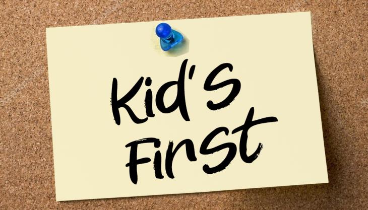 Who	else	will put your kids first, if not you?